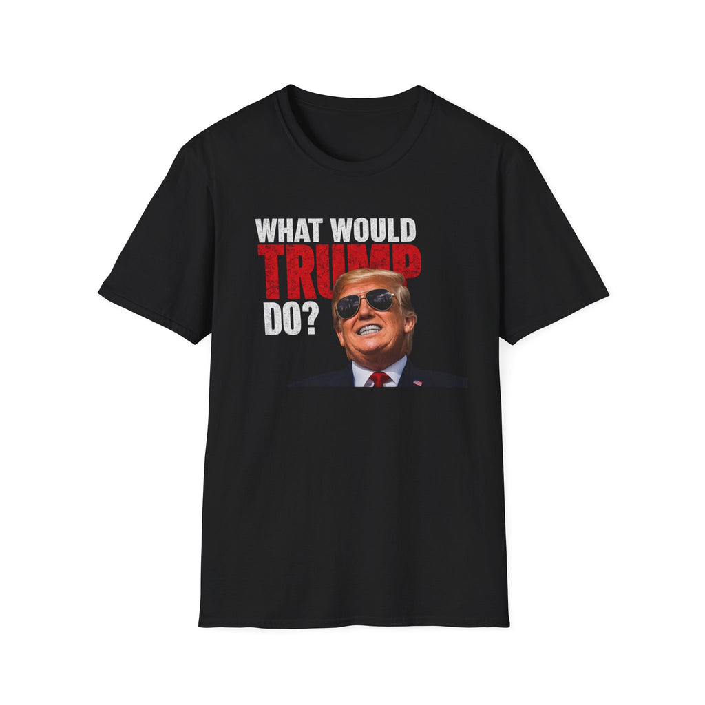 "What Would Trump Do" Tee Shirt